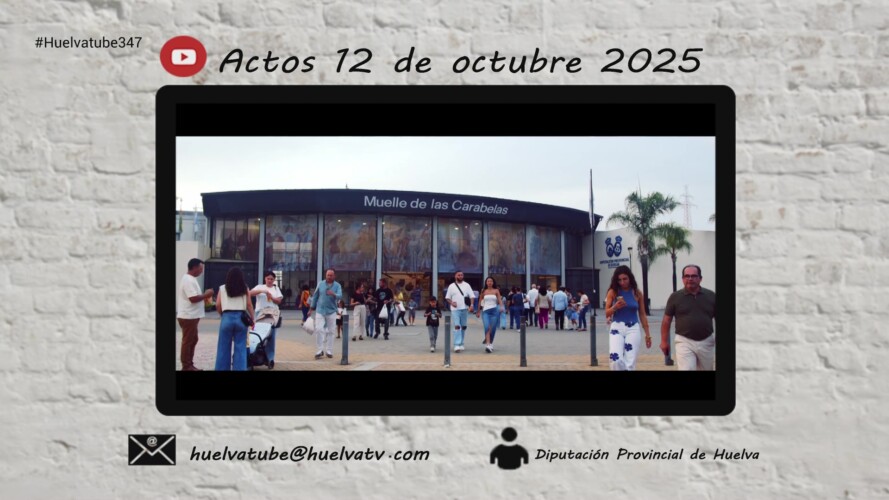 HUELVATUBE 347 07-11-25